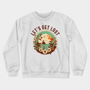 Lets Get Lost Crewneck Sweatshirt